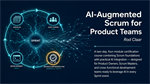 AI-AUGMENTED SCRUM FOR PRODUCT TEAMS October 6-7, 2026